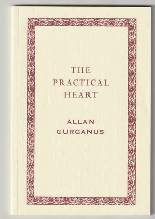 Item #1973 THE PRACTICAL HEART. Alan Gurganus