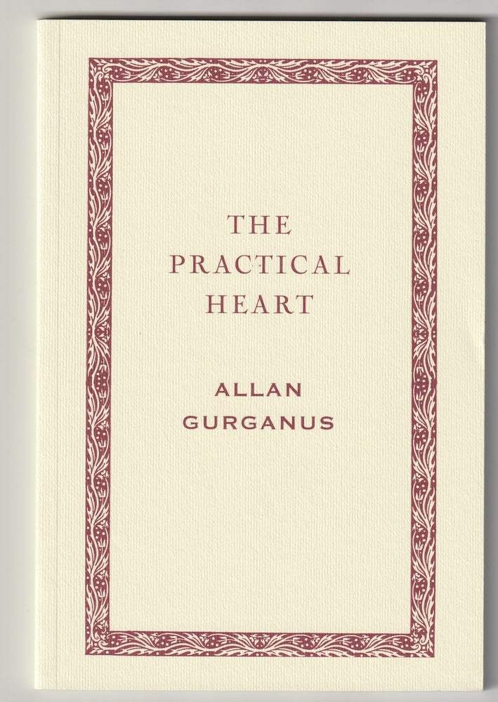 Item #1973 THE PRACTICAL HEART. Alan Gurganus.