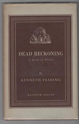 Item #3417 DEAD RECKONING; A Book of Poems. Kenneth Fearing