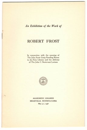 Item #3634 AN EXHIBITION OF THE WORK OF ROBERT FROST. Robert Frost