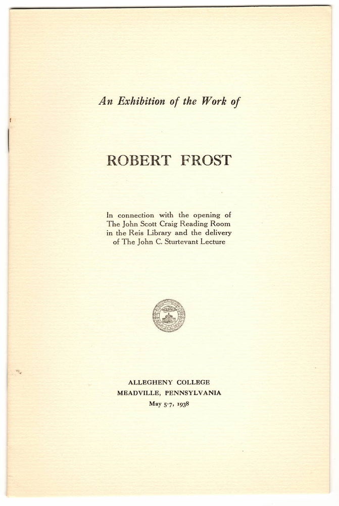 Item #3634 AN EXHIBITION OF THE WORK OF ROBERT FROST. Robert Frost.