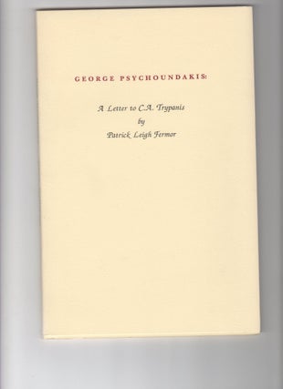 Item #3761 GEORGE PSYCHOUNDAKIS: A LETTER TO C. A. TRYPANIS BY PATRICK LEIGH FERMOR. George...
