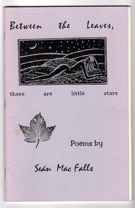 Item #5669 BETWEEN THE LEAVES, THERE ARE LITTLE STARS. Seán MacFalls