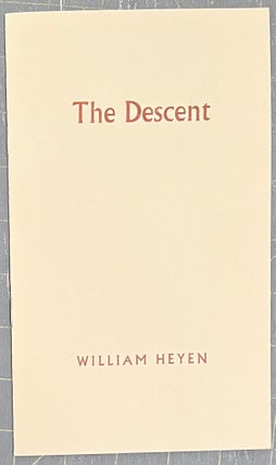 Item #5724 THE DESCENT. William Heyen