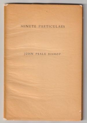 Item #7468 MINUTE PARTICULARS. John Peale Bishop
