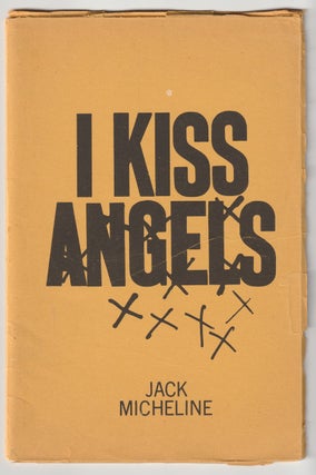 Item #7470 I KISS ANGELS. Jack Micheline