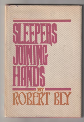 Item #7696 SLEEPERS JOINING HANDS. Robert Bly