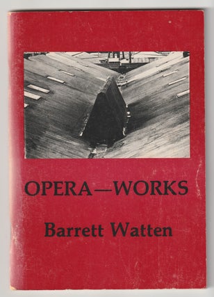 Item #8684 Opera--Works. Barrett Watten