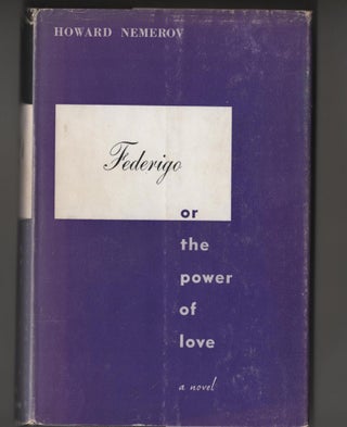 Item #973 FEDERIGO; Or The Power Of Love. Howard Nemerov