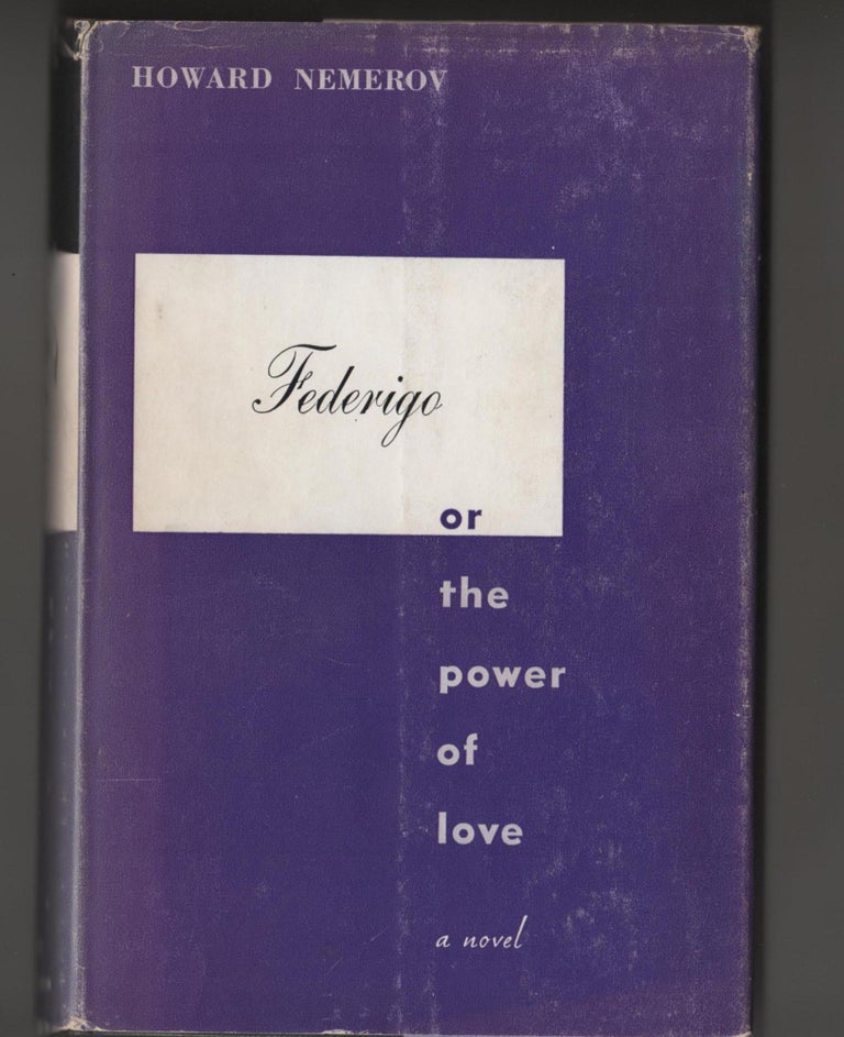 Item #973 FEDERIGO; Or The Power Of Love. Howard Nemerov.
